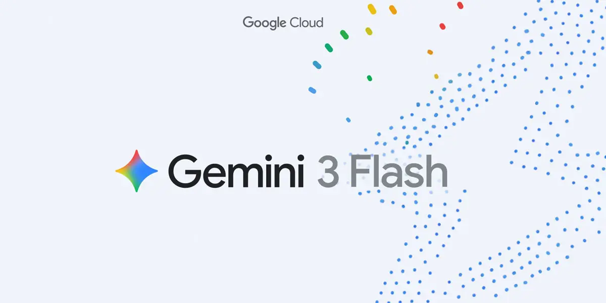 Gemini 3 Flash ya está disponible: ¿qué cambia?