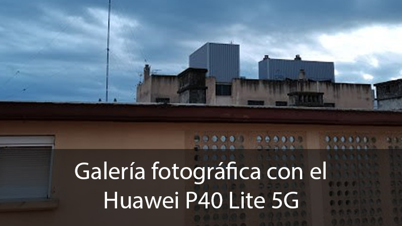 Galería fotográfica con el Huawei P40 Lite 5G